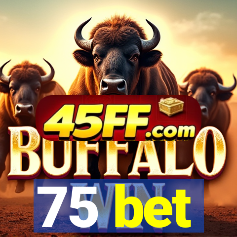 75 bet